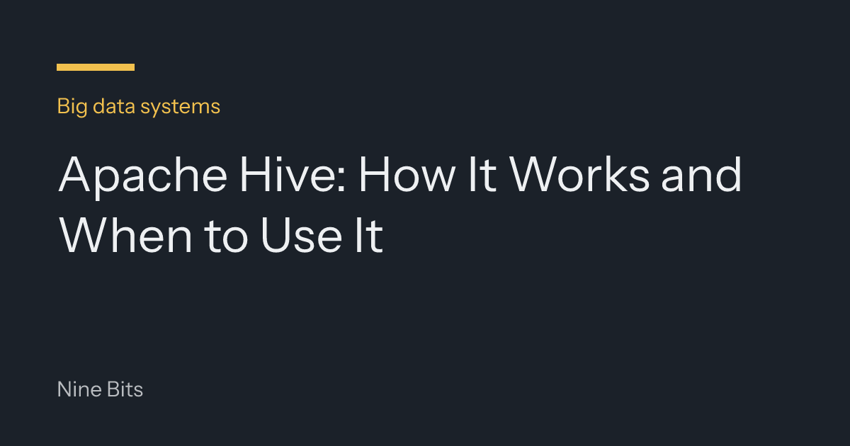 Apache Hive: How It Works and When to Use It