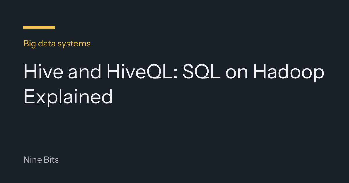 Hive and HiveQL: SQL on Hadoop Explained