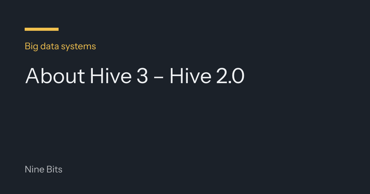 About Hive 3 – Hive 2.0