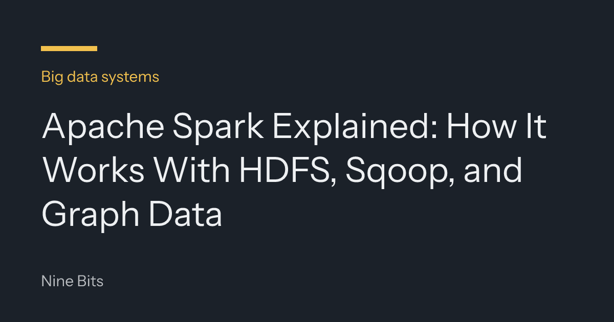 Apache Spark Explained: How It Works With HDFS, Sqoop, and Graph Data