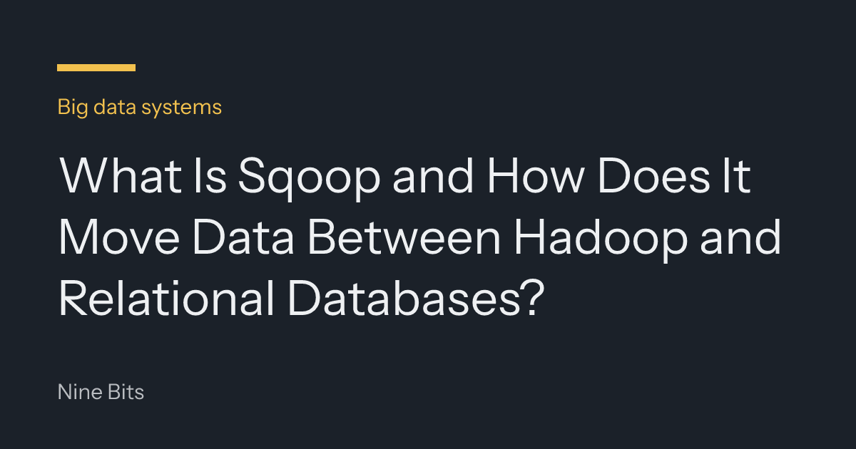 What Is Sqoop and How Does It Move Data Between Hadoop and Relational Databases?