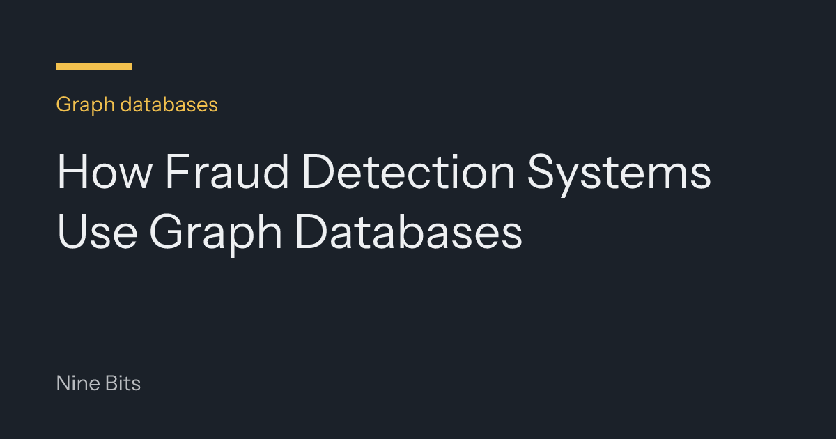 How Fraud Detection Systems Use Graph Databases