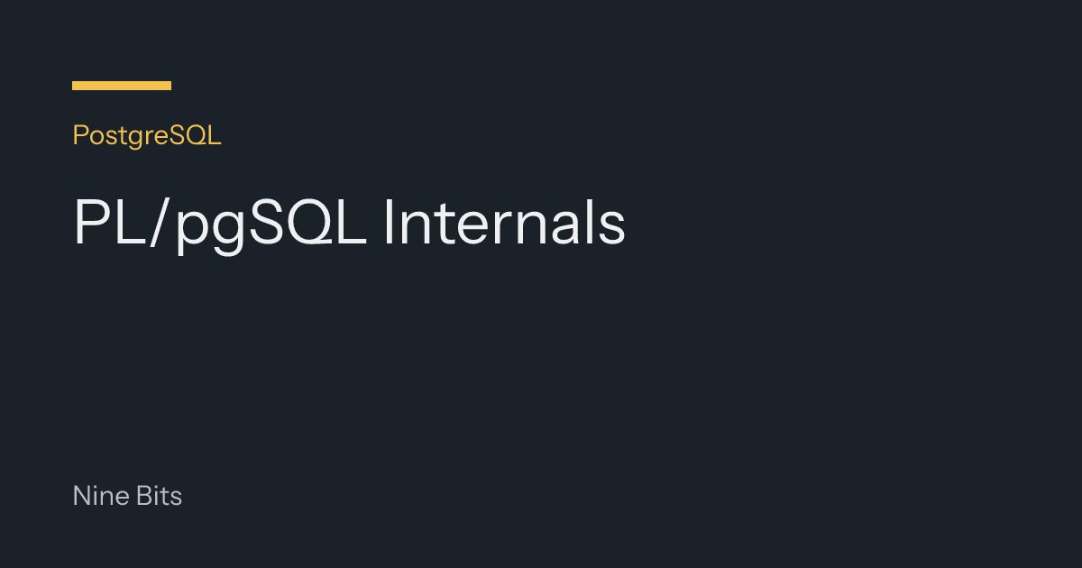 PL/pgSQL Internals