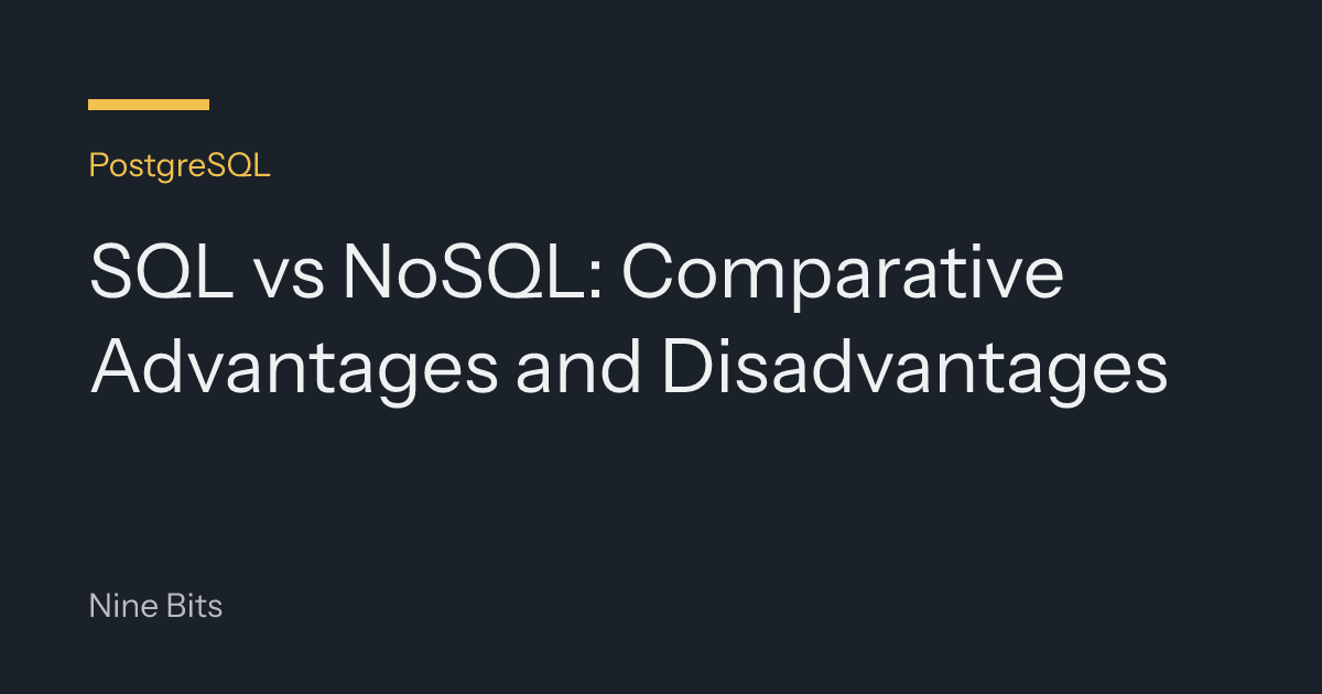 SQL vs NoSQL: Comparative Advantages and Disadvantages